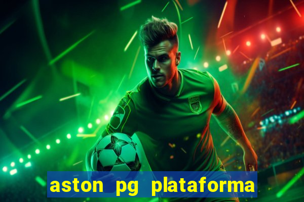 aston pg plataforma de jogos